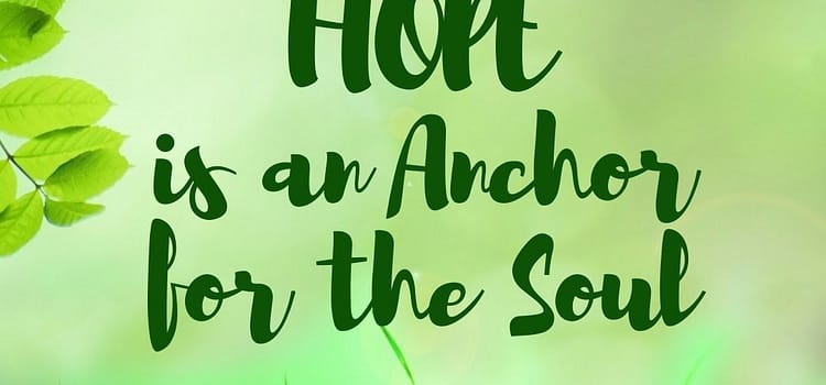 Hope – an Anchor for the Soul